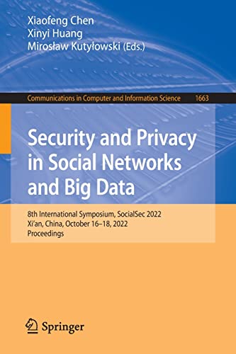 Full size book cover of Security and Privacy in Social Networks and Big Data: 8th International Symposium, SocialSec 2022, Xi'an, China, October 16–18, 2022, Proceedings}