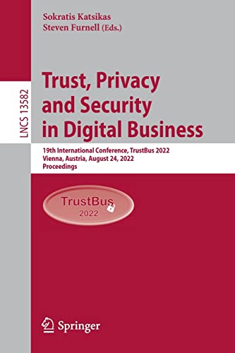 Full size book cover of Trust, Privacy and Security in Digital Business: 19th International Conference, TrustBus 2022, Vienna, Austria, August 24, 2022, Proceedings}