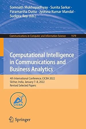 Computational Intelligence in Communications and Business Analytics: 4th International Conference, CICBA 2022, Silchar, India, January 7–8, 2022, ... in Computer and Information Science)