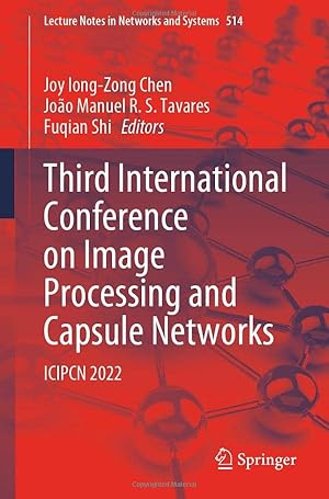 Third International Conference on Image Processing and Capsule Networks: ICIPCN 2022