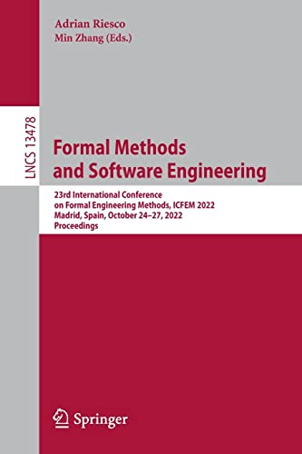 Full size book cover of Formal Methods and Software Engineering: 23rd International Conference on Formal Engineering Methods, ICFEM 2022, Madrid, Spain, October 24–27, 2022, Proceedings}