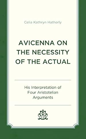 Avicenna on the Necessity of the Actual: His Interpretation of Four Aristotelian Arguments