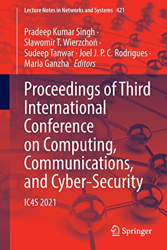 Proceedings of Third International Conference on Computing, Communications, and Cyber-Security: IC4S 2021