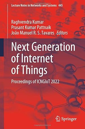 Next Generation of Internet of Things: Proceedings of ICNGIoT 2022