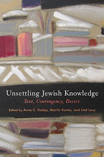 Full size book cover of Unsettling Jewish Knowledge: Text, Contingency, Desire}