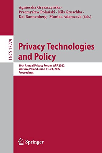 Full size book cover of Privacy Technologies and Policy: 10th Annual Privacy Forum, APF 2022, Warsaw, Poland, June 23–24, 2022, Proceedings}