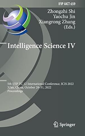 Intelligence Science IV: 5th IFIP TC 12 International Conference, ICIS 2022, Xi'an, China, October 28–31, 2022, Proceedings