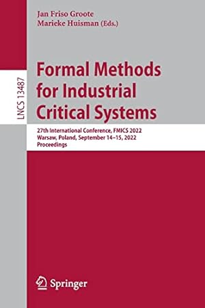 Formal Methods for Industrial Critical Systems: 27th International Conference, FMICS 2022, Warsaw, Poland, September 14–15, 2022, Proceedings