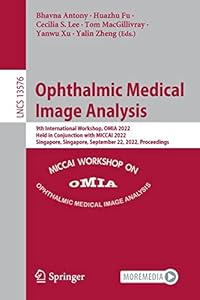 Ophthalmic Medical Image Analysis: 9th International Workshop, OMIA 2022, Held in Conjunction with MICCAI 2022, Singapore, Singapore, September 22, ...