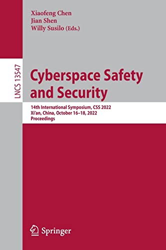 Full size book cover of Cyberspace Safety and Security: 14th International Symposium, CSS 2022, Xi'an, China, October 16–18, 2022, Proceedings}