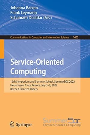 Service-Oriented Computing: 16th Symposium and Summer School, SummerSOC 2022, Hersonissos, Crete, Greece, July 3–9, 2022, Revised Selected Papers