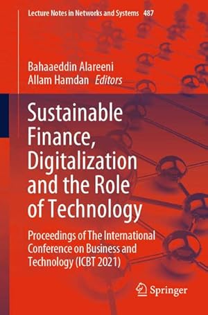 Sustainable Finance, Digitalization and the Role of Technology: Proceedings of The International Conference on Business and Technology (ICBT 2021)