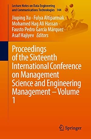 Proceedings of the Sixteenth International Conference on Management Science and Engineering Management – Volume 1