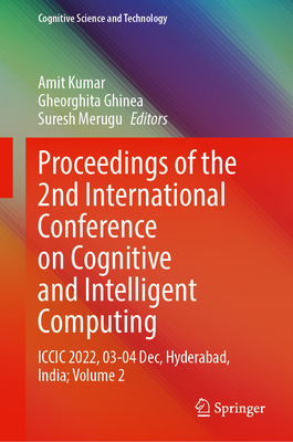 Proceedings of the 2nd International Conference on Cognitive and Intelligent Computing: ICCIC 2022, 27–28 December, Hyderabad, India; Volume 2