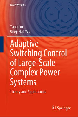 Adaptive Switching Control of Large-Scale Complex Power Systems: Theory and Applications