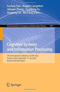 Cognitive Systems and Information Processing: 7th International Conference, ICCSIP 2022, Fuzhou, China, December 17-18, 2022, Revised Selected Papers ... in Computer and Information Science)