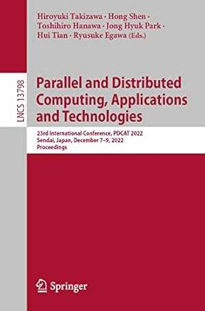 Parallel and Distributed Computing, Applications and Technologies: 23rd International Conference, PDCAT 2022, Sendai, Japan, December 7–9, 2022, Proceedings ... Notes in Computer Science Book 13798)