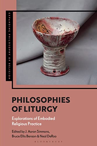 Full size book cover of Philosophies of Liturgy: Explorations of Embodied Religious Practice}