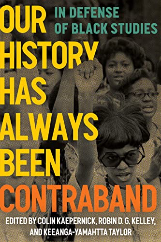 Full size book cover of Our History Has Always Been Contraband: In Defense of Black Studies}