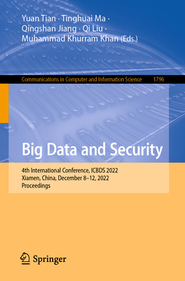 Big Data and Security: 4th International Conference, ICBDS 2022, Xiamen, China, December 8–12, 2022, Proceedings