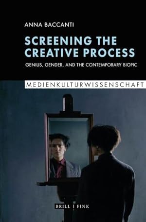 Screening the Creative Process: Genius, Gender, and the Contemporary Biopic