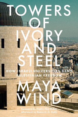 Full size book cover of Towers of Ivory and Steel: How Israeli Universities Deny Palestinian Freedom}