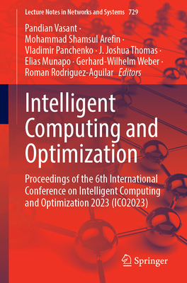 Intelligent Computing and Optimization: Proceedings of the 6th International Conference on Intelligent Computing and Optimization 2023 (ICO2023), Volume 1