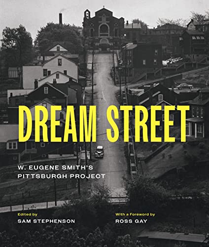 Full size book cover of Dream Street: W. Eugene Smith's Pittsburgh Project}