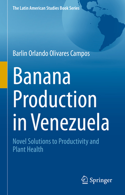 Banana Production in Venezuela: Novel Solutions to Productivity and Plant Health