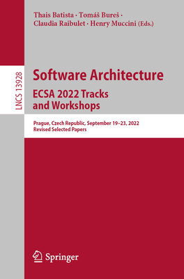 Full size book cover of Software Architecture. ECSA 2022 Tracks and Workshops: Prague, Czech Republic, September 19–23, 2022, Revised Selected Papers}