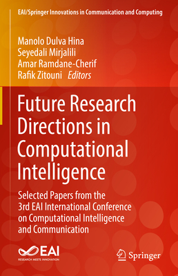 Future Research Directions in Computational Intelligence: Selected Papers from the 3rd EAI International Conference on Computational Intelligence and ... Innovations in Communication and Computing)