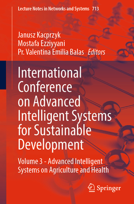 International Conference on Advanced Intelligent Systems for Sustainable Development: Volume 3 - Advanced Intelligent Systems on Agriculture and Health