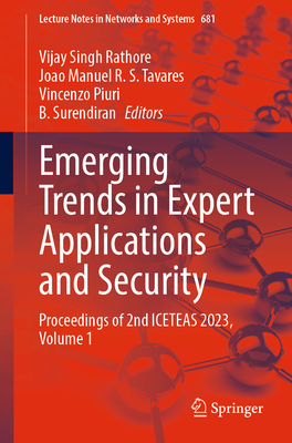 Emerging Trends in Expert Applications and Security: Proceedings of 2nd ICETEAS 2023, Volume 1