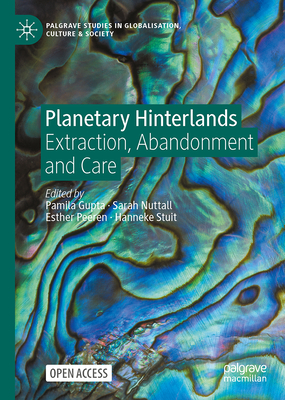 Full size book cover of Planetary Hinterlands: Extraction, Abandonment and Care}