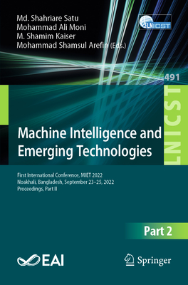 Machine Intelligence and Emerging Technologies: First International Conference, MIET 2022, Noakhali, Bangladesh, September 23-25, 2022, Proceedings, ... and Telecommunications Engineering, 491)