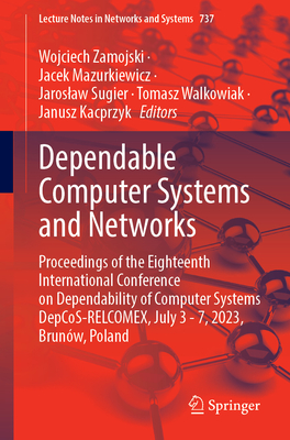 Dependable Computer Systems and Networks: Proceedings of the Eighteenth International Conference on Dependability of Computer Systems DepCoS-RELCOMEX, ...