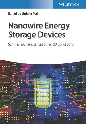 Nanowire Energy Storage Devices: Synthesis, Characterization and Applications