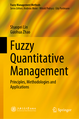 Fuzzy Quantitative Management: Principles, Methodologies and Applications