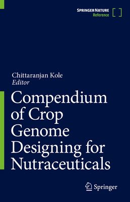 Compendium of Crop Genome Designing for Nutraceuticals