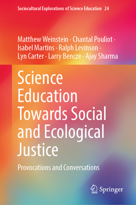 Science Education Towards Social and Ecological Justice: Provocations and Conversations