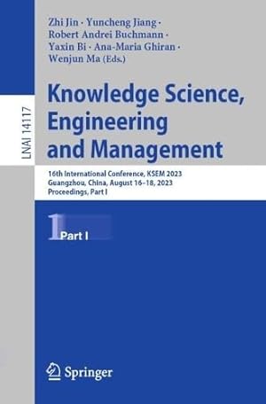 Knowledge Science, Engineering and Management: 16th International Conference, KSEM 2023, Guangzhou, China, August 16–18, 2023, Proceedings, Part I