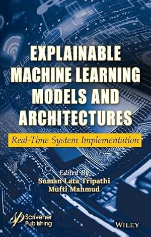 Explainable Machine Learning Models and Architectures