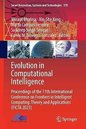 Evolution in Computational Intelligence: Proceedings of the 11th International Conference on Frontiers of Intelligent Computing: Theory and ... Innovation, Systems and Technologies, 370)