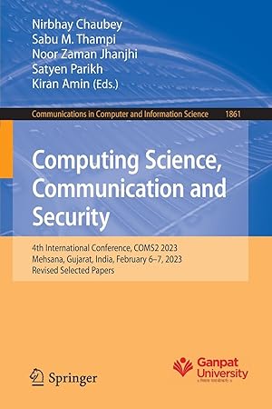 Computing Science, Communication and Security: 4th International Conference, COMS2 2023, Mehsana, Gujarat, India, February 6–7, 2023, Revised Selected ... in Computer and Information Science)