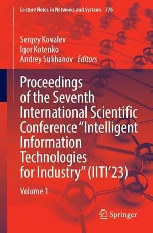 Proceedings of the Seventh International Scientific Conference “Intelligent Information Technologies for Industry” (IITI’23): Volume 1