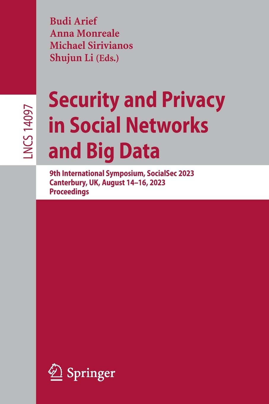 Full size book cover of Security and Privacy in Social Networks and Big Data: 9th International Symposium, SocialSec 2023, Canterbury, UK, August 14–16, 2023, Proceedings}