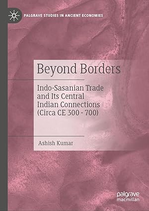 Beyond Borders: Indo-Sasanian Trade and Its Central Indian Connections (Circa CE 300–700)