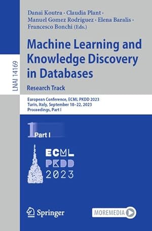 Machine Learning and Knowledge Discovery in Databases: Research Track: European Conference, ECML PKDD 2023, Turin, Italy, September 18–22, 2023, ... I