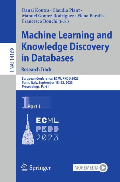 Full size book cover of Machine Learning and Knowledge Discovery in Databases: Research Track: European Conference, ECML PKDD 2023, Turin, Italy, September 18–22, 2023, ... I}