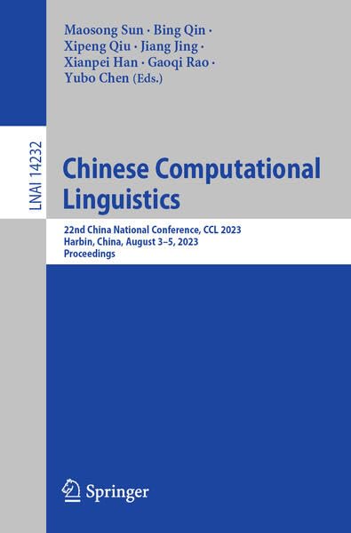 Full size book cover of Chinese Computational Linguistics: 22nd China National Conference, CCL 2023, Harbin, China, August 3–5, 2023, Proceedings}